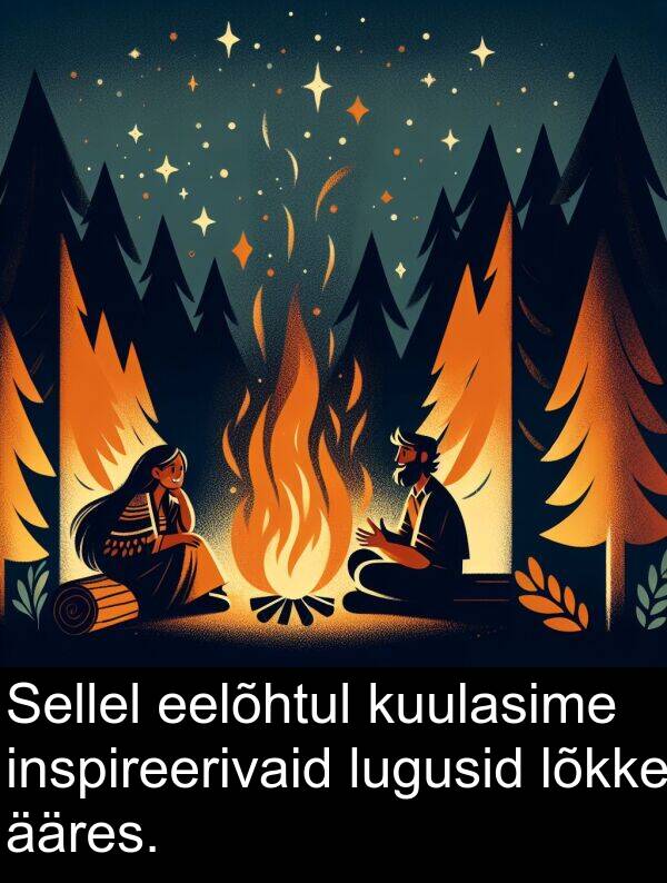 lõkke: Sellel eelõhtul kuulasime inspireerivaid lugusid lõkke ääres.