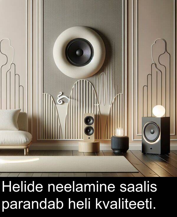 heli: Helide neelamine saalis parandab heli kvaliteeti.