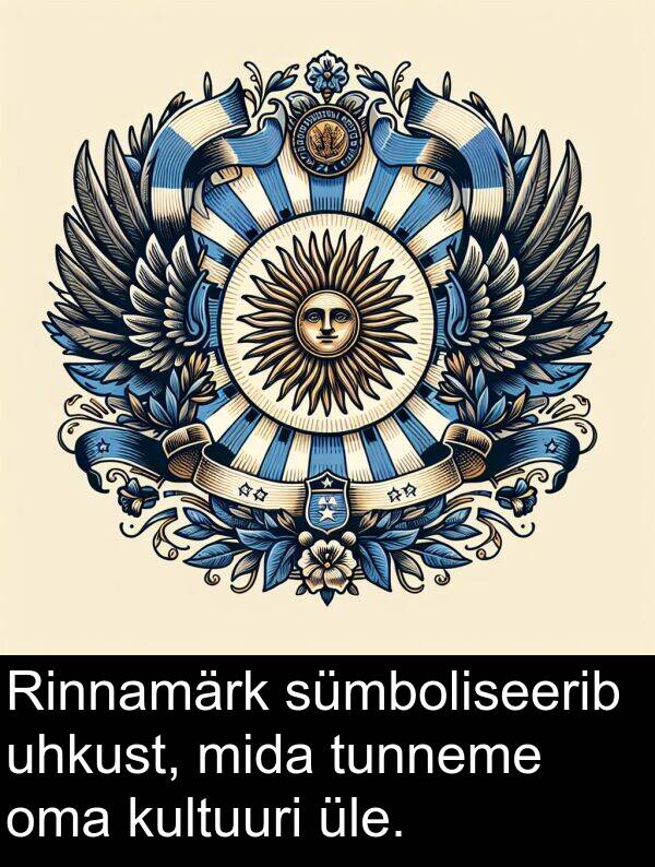 kultuuri: Rinnamärk sümboliseerib uhkust, mida tunneme oma kultuuri üle.