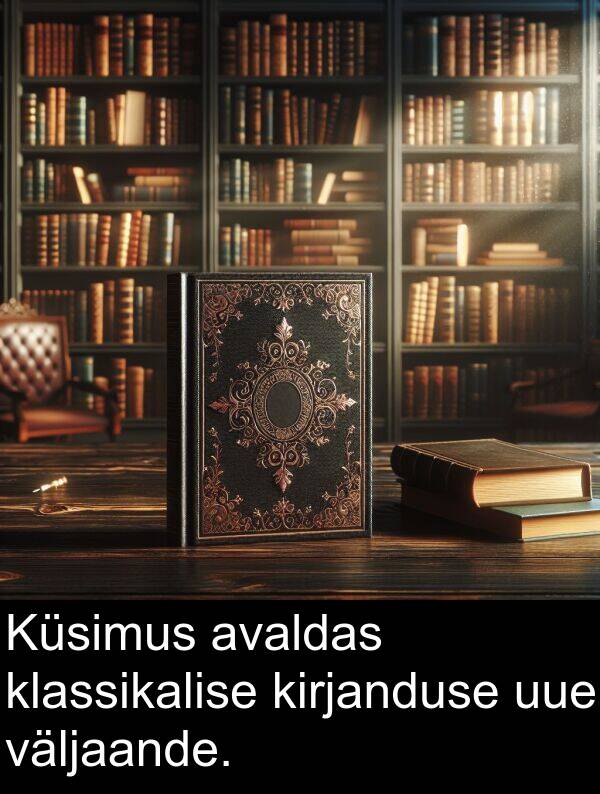 klassikalise: Küsimus avaldas klassikalise kirjanduse uue väljaande.