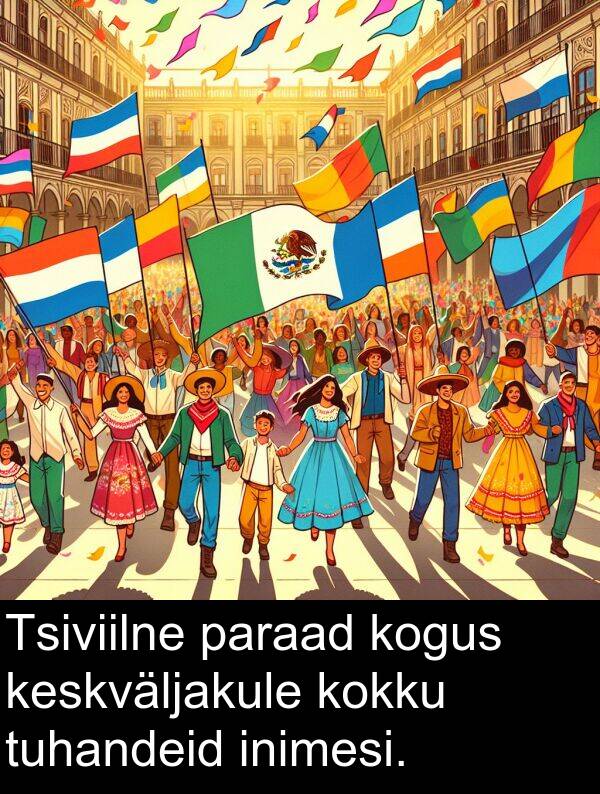 tuhandeid: Tsiviilne paraad kogus keskväljakule kokku tuhandeid inimesi.