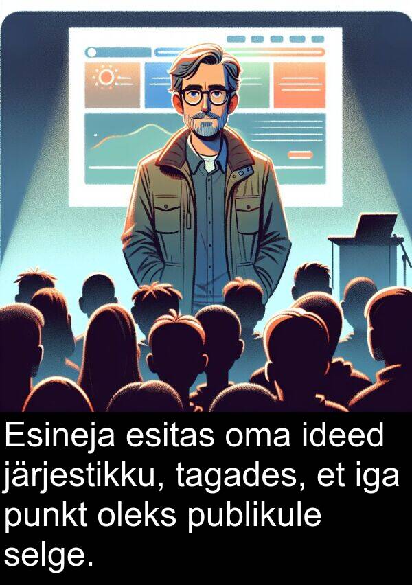 publikule: Esineja esitas oma ideed järjestikku, tagades, et iga punkt oleks publikule selge.