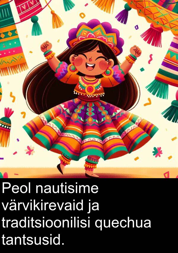 quechua: Peol nautisime värvikirevaid ja traditsioonilisi quechua tantsusid.