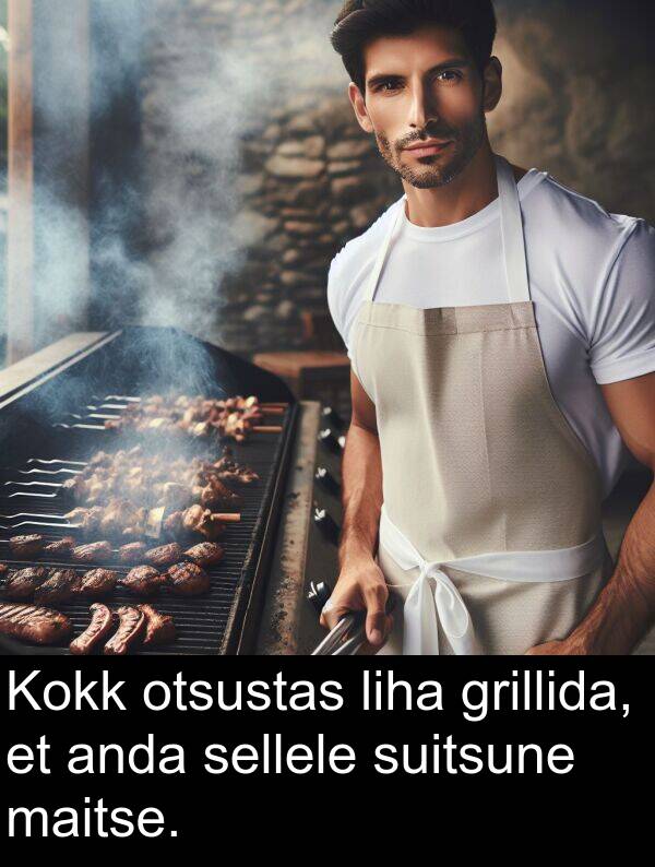grillida: Kokk otsustas liha grillida, et anda sellele suitsune maitse.
