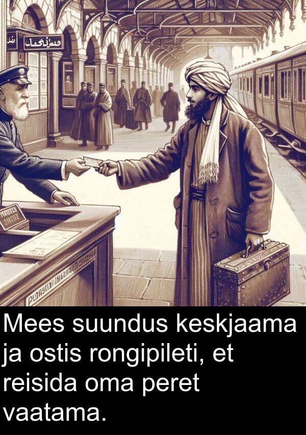 ostis: Mees suundus keskjaama ja ostis rongipileti, et reisida oma peret vaatama.