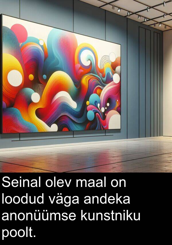 poolt: Seinal olev maal on loodud väga andeka anonüümse kunstniku poolt.