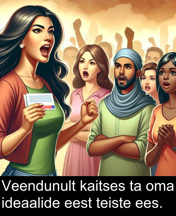 kaitses: Veendunult kaitses ta oma ideaalide eest teiste ees.