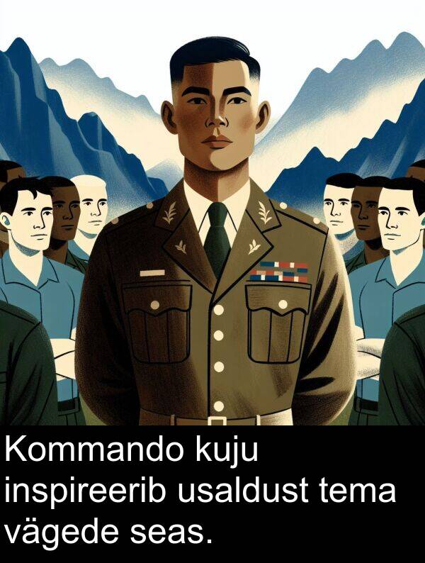 kuju: Kommando kuju inspireerib usaldust tema vägede seas.