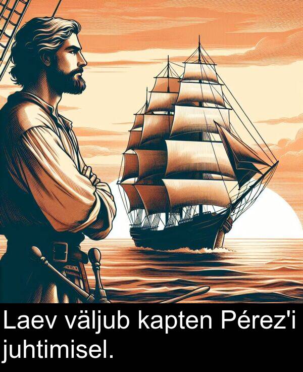väljub: Laev väljub kapten Pérez'i juhtimisel.
