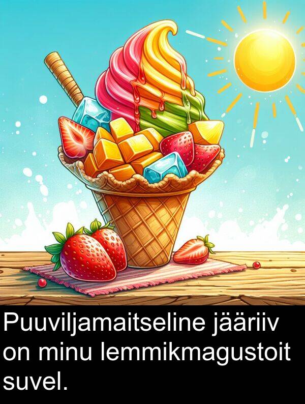 suvel: Puuviljamaitseline jääriiv on minu lemmikmagustoit suvel.