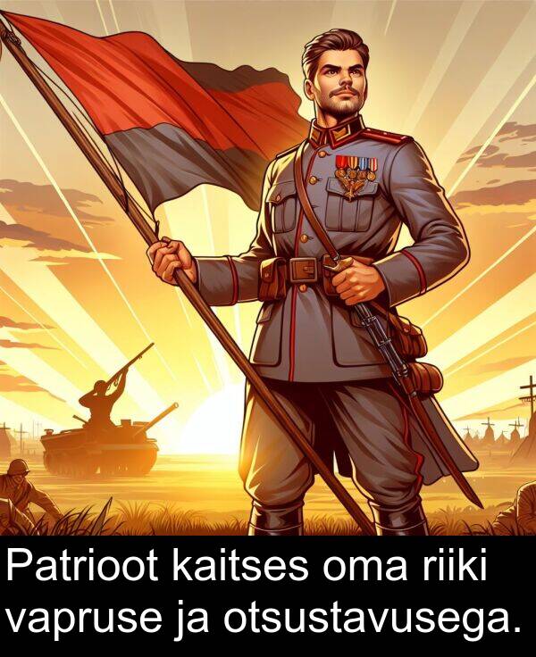 otsustavusega: Patrioot kaitses oma riiki vapruse ja otsustavusega.