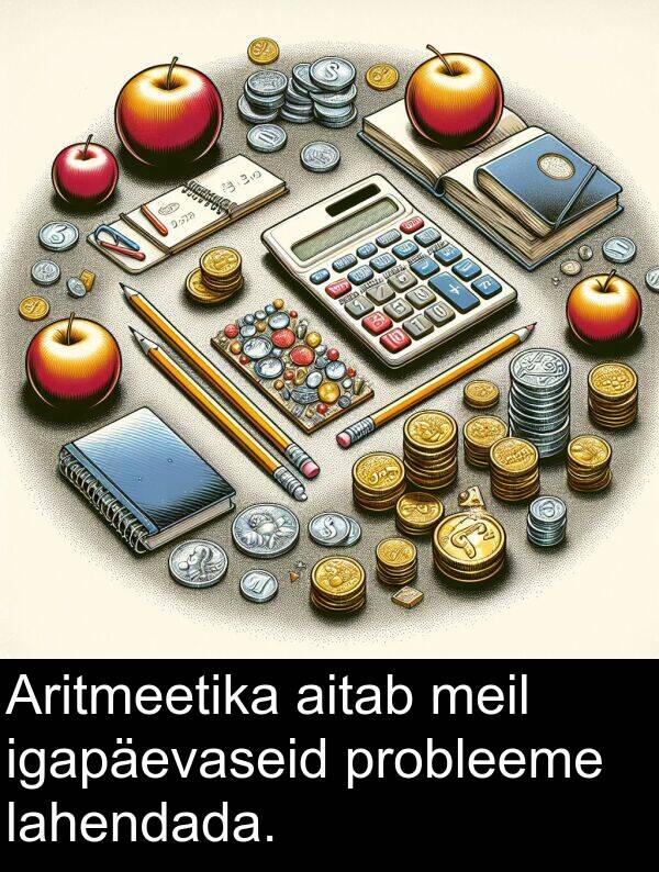 probleeme: Aritmeetika aitab meil igapäevaseid probleeme lahendada.
