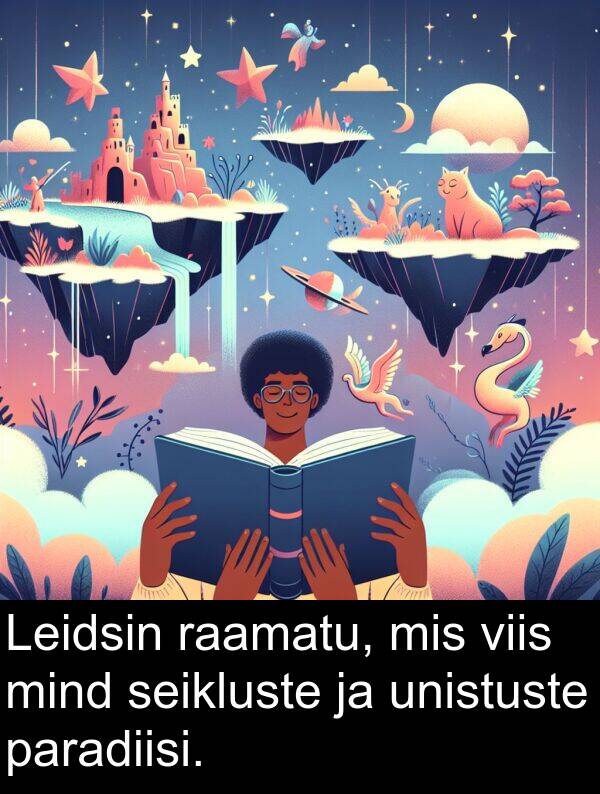 viis: Leidsin raamatu, mis viis mind seikluste ja unistuste paradiisi.