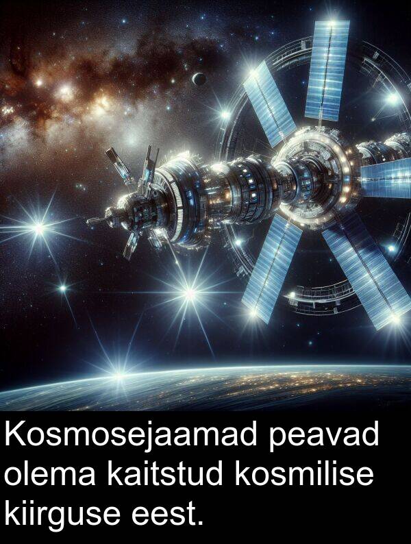 kosmilise: Kosmosejaamad peavad olema kaitstud kosmilise kiirguse eest.