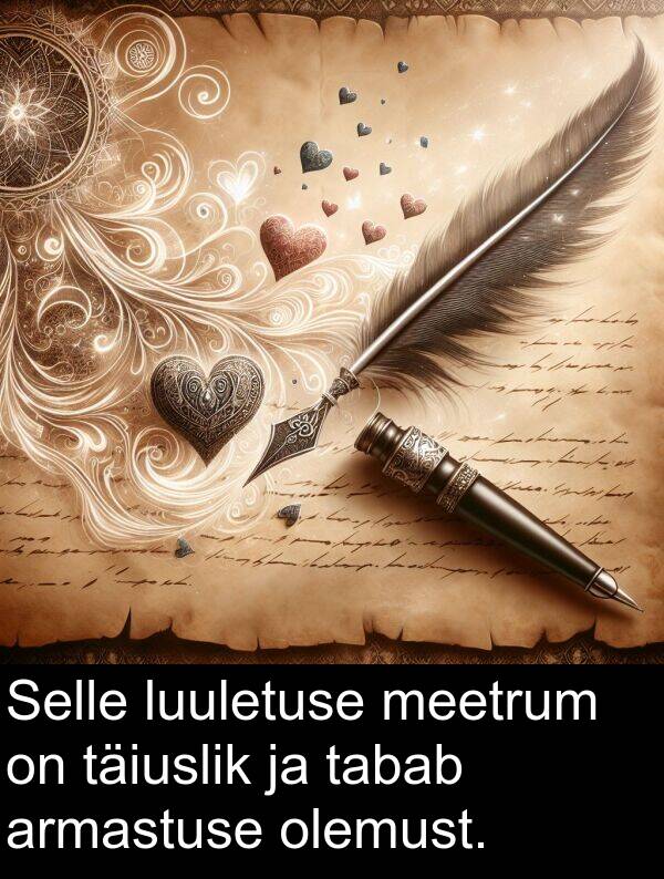 luuletuse: Selle luuletuse meetrum on täiuslik ja tabab armastuse olemust.
