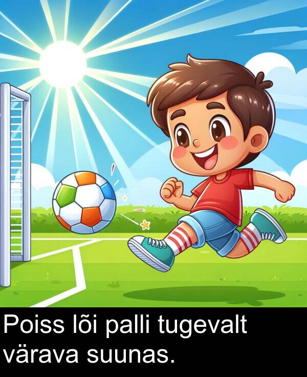 tugevalt: Poiss lõi palli tugevalt värava suunas.