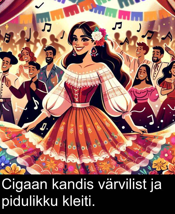 värvilist: Cigaan kandis värvilist ja pidulikku kleiti.