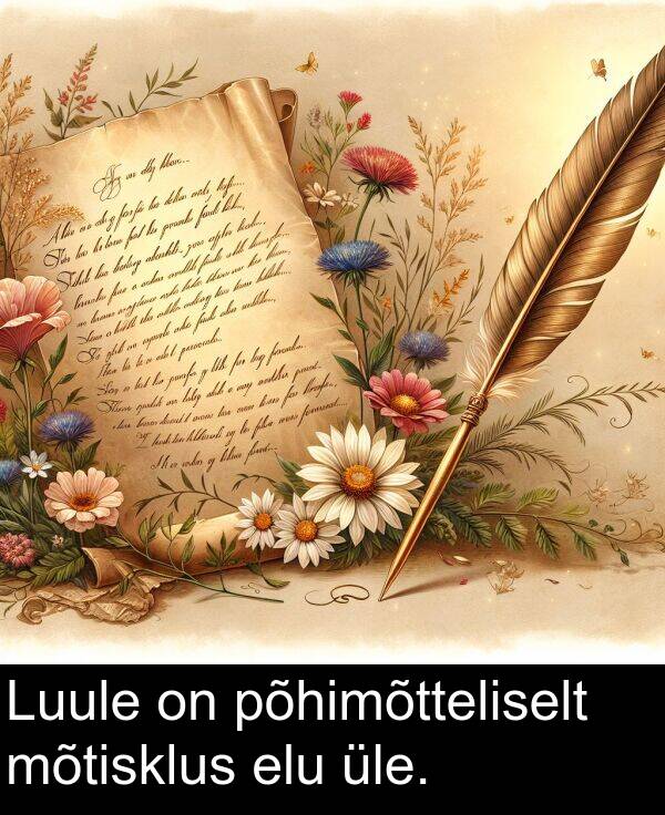 põhimõtteliselt: Luule on põhimõtteliselt mõtisklus elu üle.