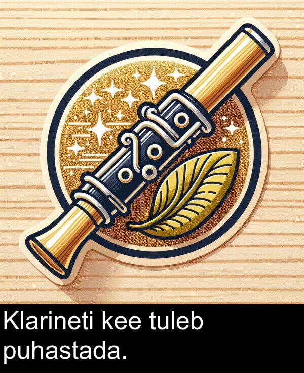 puhastada: Klarineti kee tuleb puhastada.