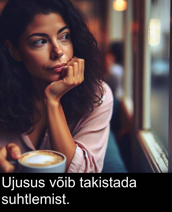 suhtlemist: Ujusus võib takistada suhtlemist.