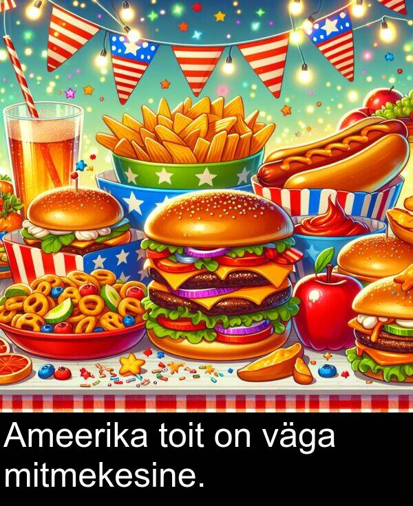 väga: Ameerika toit on väga mitmekesine.