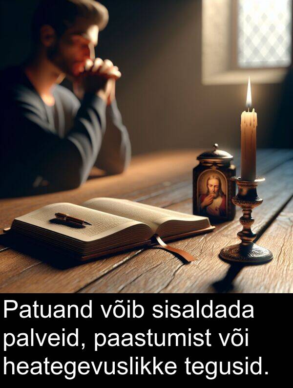 paastumist: Patuand võib sisaldada palveid, paastumist või heategevuslikke tegusid.