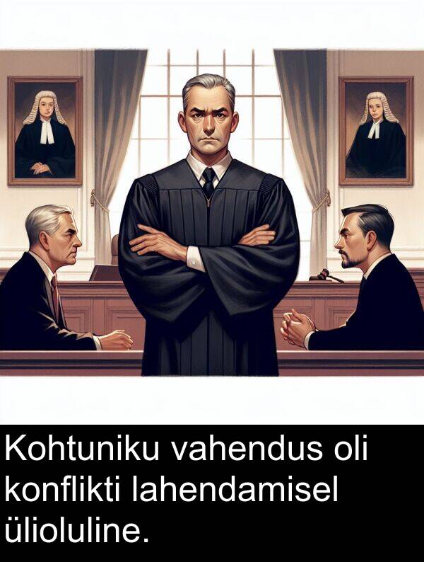 lahendamisel: Kohtuniku vahendus oli konflikti lahendamisel ülioluline.