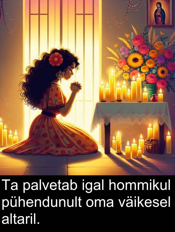 väikesel: Ta palvetab igal hommikul pühendunult oma väikesel altaril.