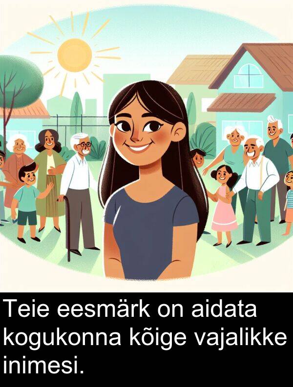 kogukonna: Teie eesmärk on aidata kogukonna kõige vajalikke inimesi.