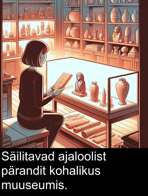 pärandit: Säilitavad ajaloolist pärandit kohalikus muuseumis.