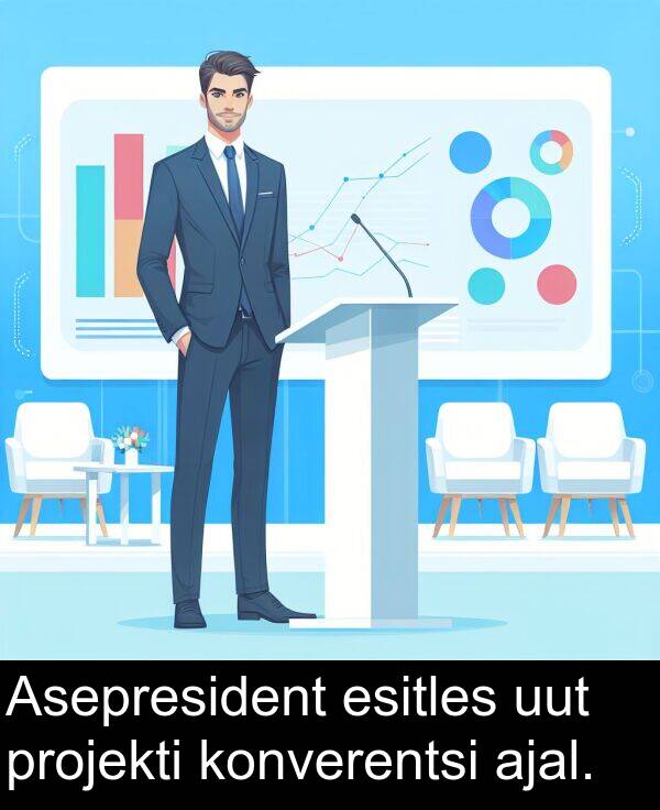 projekti: Asepresident esitles uut projekti konverentsi ajal.