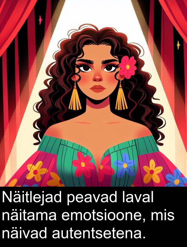 emotsioone: Näitlejad peavad laval näitama emotsioone, mis näivad autentsetena.