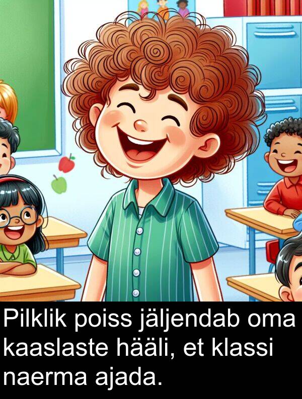 jäljendab: Pilklik poiss jäljendab oma kaaslaste hääli, et klassi naerma ajada.