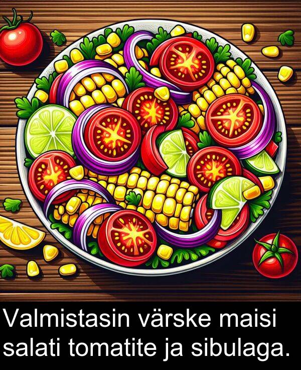 tomatite: Valmistasin värske maisi salati tomatite ja sibulaga.