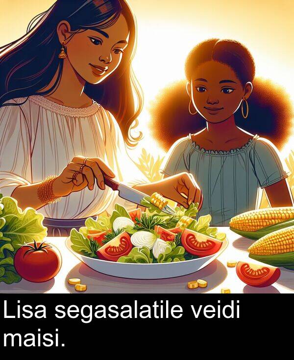veidi: Lisa segasalatile veidi maisi.
