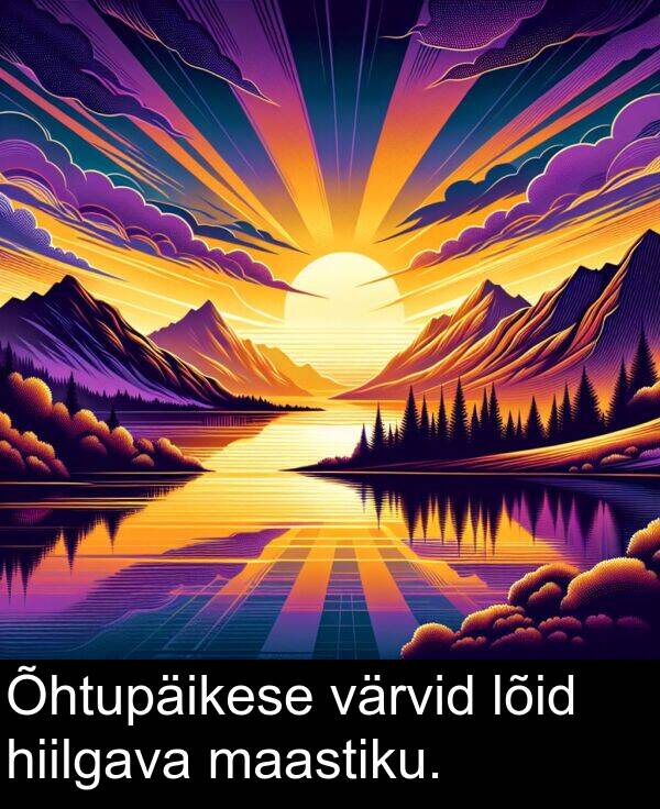 lõid: Õhtupäikese värvid lõid hiilgava maastiku.