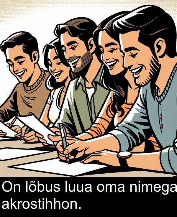 luua: On lõbus luua oma nimega akrostihhon.