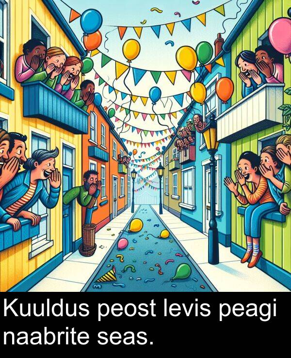 seas: Kuuldus peost levis peagi naabrite seas.