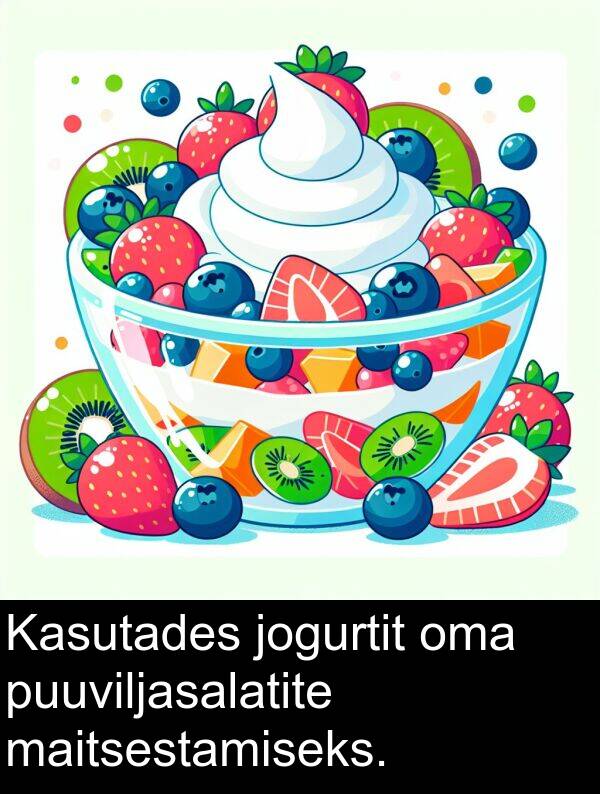 jogurtit: Kasutades jogurtit oma puuviljasalatite maitsestamiseks.