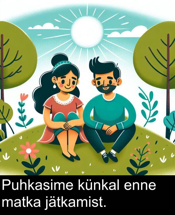 jätkamist: Puhkasime künkal enne matka jätkamist.