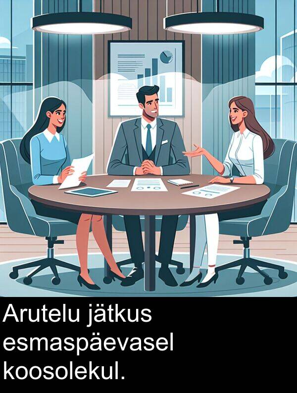 esmaspäevasel: Arutelu jätkus esmaspäevasel koosolekul.