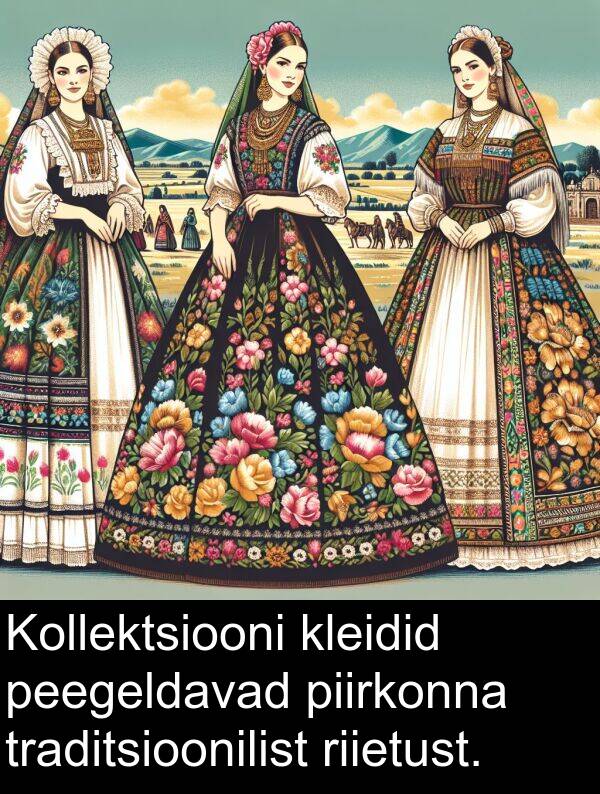 kleidid: Kollektsiooni kleidid peegeldavad piirkonna traditsioonilist riietust.