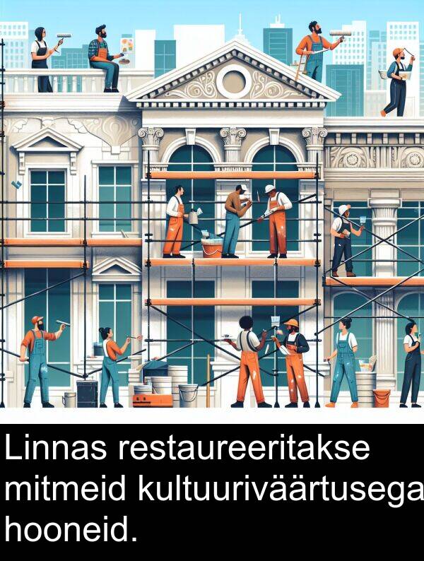 mitmeid: Linnas restaureeritakse mitmeid kultuuriväärtusega hooneid.