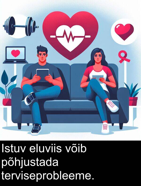 võib: Istuv eluviis võib põhjustada terviseprobleeme.