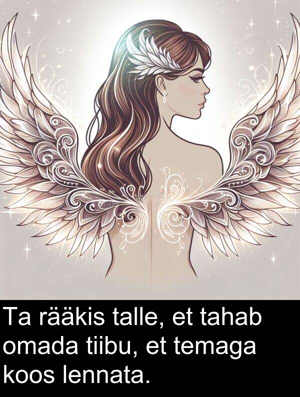 rääkis: Ta rääkis talle, et tahab omada tiibu, et temaga koos lennata.
