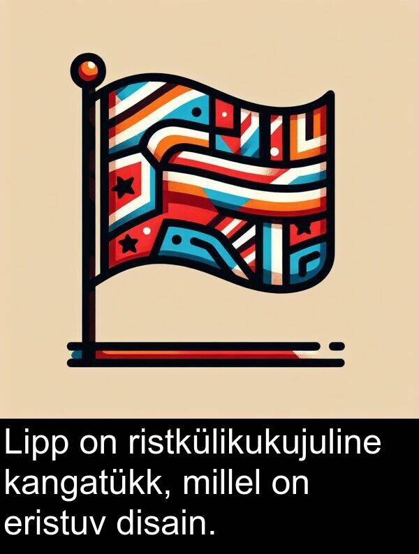 disain: Lipp on ristkülikukujuline kangatükk, millel on eristuv disain.