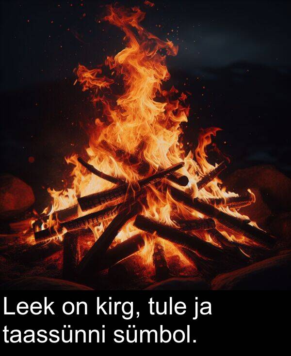 tule: Leek on kirg, tule ja taassünni sümbol.