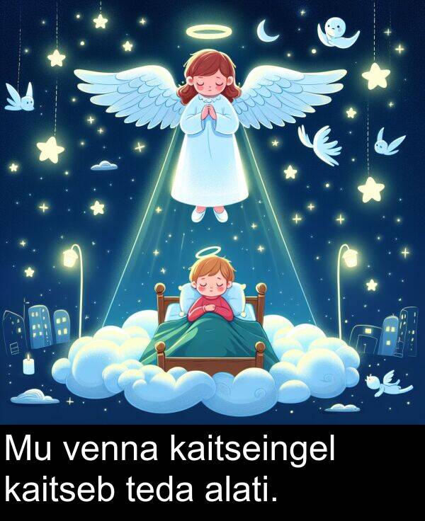 venna: Mu venna kaitseingel kaitseb teda alati.