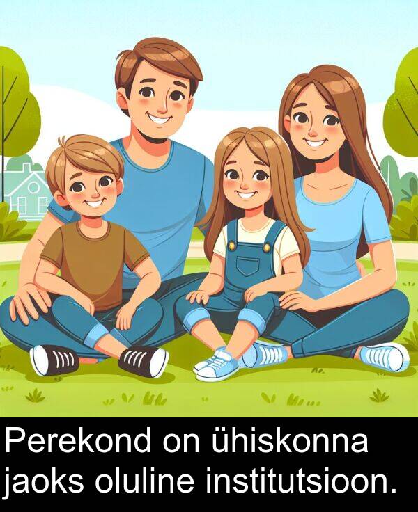 institutsioon: Perekond on ühiskonna jaoks oluline institutsioon.