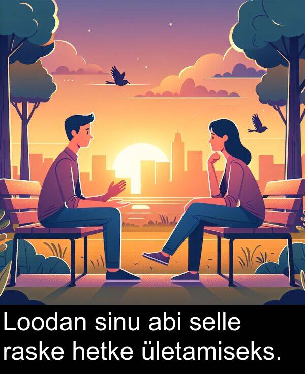 abi: Loodan sinu abi selle raske hetke ületamiseks.
